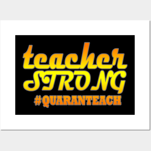 Teacher Strong Quaranteach Wall Art by graficklisensick666